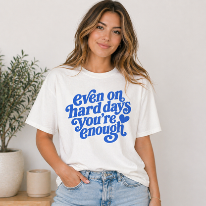 Even on Hard Days You’re Enough “Puff”Shirt exclusive design